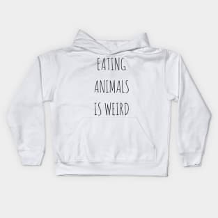 Eating Animals Is Weird Kids Hoodie